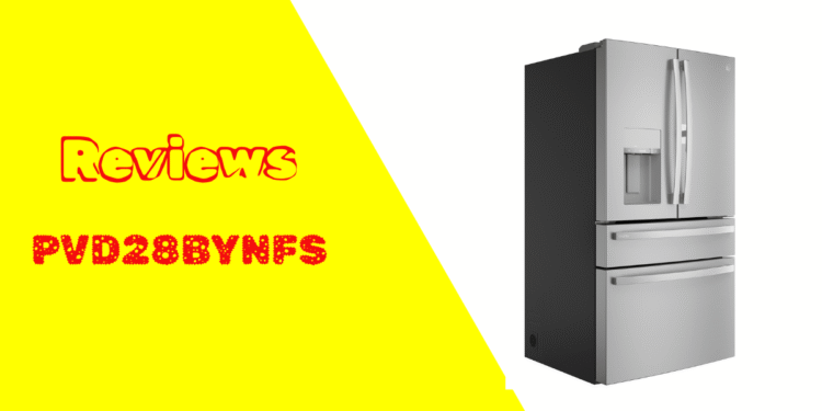 PVD28BYNFS Reviews: A Complete Guide To GE's Premium French Door Refrigerator