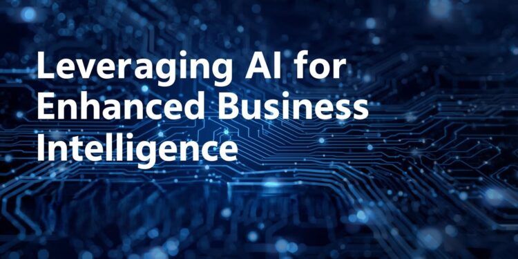Leveraging AI for Enhanced Business Intelligence