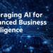 Leveraging AI for Enhanced Business Intelligence
