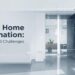 Smart Home Automation: Benefits and Challenges