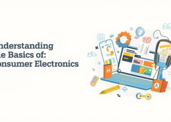 Understanding the Basics of Consumer Electronics