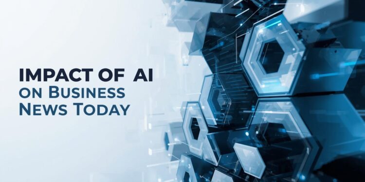 Impact of AI on Business News Today